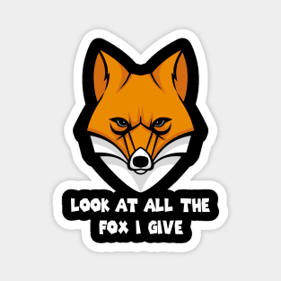 Look At All The Fox I Give -Funny Magnet