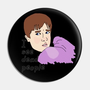 I see dead people Pin