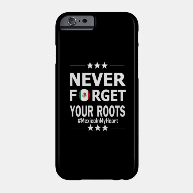 Never forget your roots. Mexico in my heart