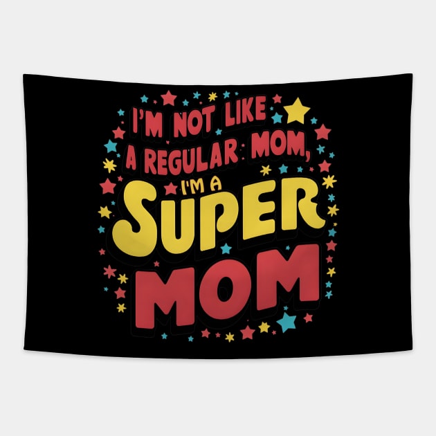 im not like a regular mom im a super mom Mother’s Day Tapestry by "Artistic Apparel Hub"