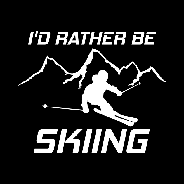 I'd Rather Be Skiing Funny Skier Ski Snowboard Mountain Silhouette by ChrisWilson