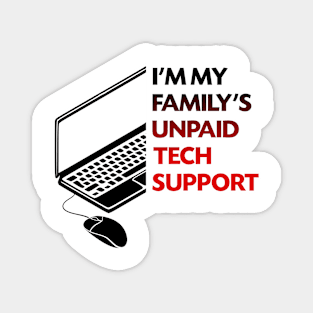 I'm my family's unpaid tech support Magnet