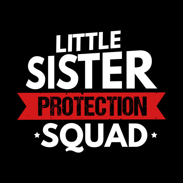 Little Sister Protection Squad Funny Big Brother by theperfectpresents