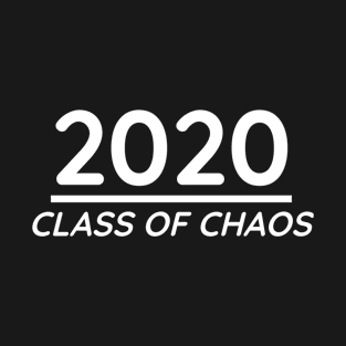 Class Of Chaos 2020 T-Shirt