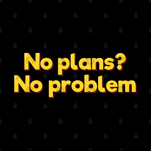 No Plans No Problem Aesthetic Lettering Design by ardp13