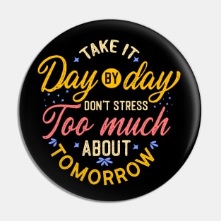 Don't stress too much about tomorrow Pin