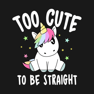 Too cute to be straight T-Shirt