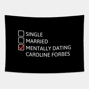 Mentally dating Caroline Forbes Tapestry