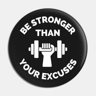 Be Stronger Than Your Excuses Pin