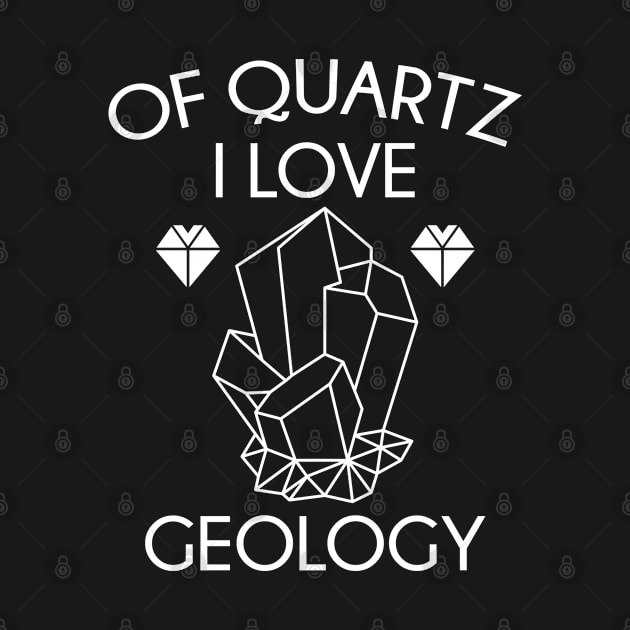 Of Quartz I Love Geology by CreativeJourney