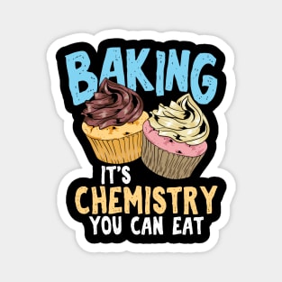 Baking - It's Chemistry You Can Eat Magnet