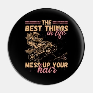 Best Things In Life Mess Up Hair ATV Quad Biker Pin