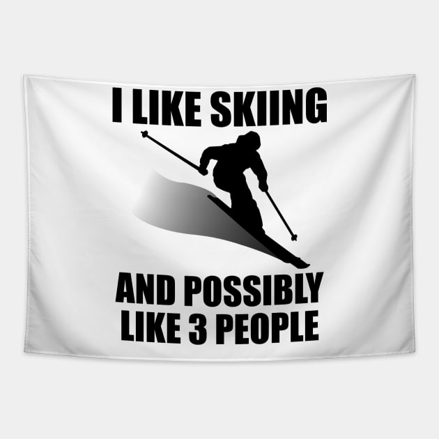 I Like Skiing And Possibly Like 3 People - Funny Ski and Mountain Gift Tapestry by ChrisWilson