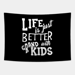 Grandparent - Life is just better with grandkids Tapestry