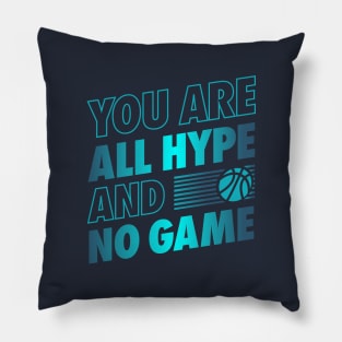 You are All Hype and No Game Pillow