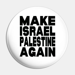 Make Israel Palestine again Pin