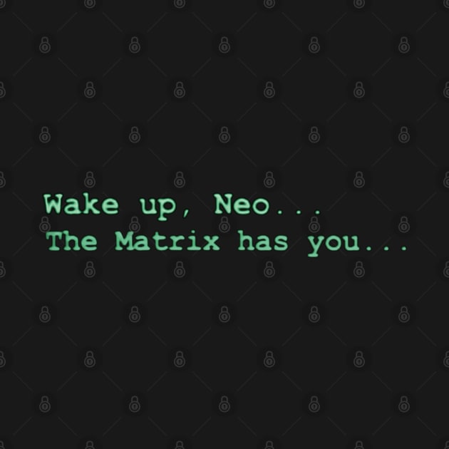 The Matrix (1999): WAKE UP, NEO... THE MATRIX HAS YOU... by SPACE ART & NATURE SHIRTS 