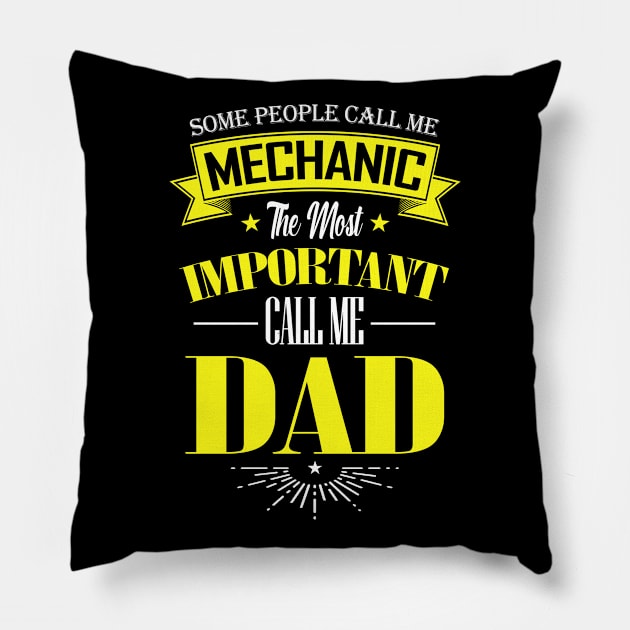 Some People Call me Mechanic The Most Important Call me Dad Pillow by mathikacina