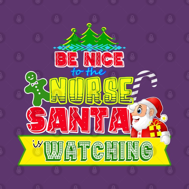 Be nice to the Nurse Santa is watching gift idea by werdanepo