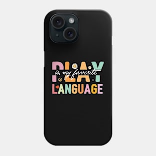 Play Is My Favorite Language Phone Case