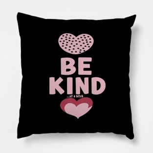 Be Kind Of A Bitch Funny Sarcastic Quote Pillow