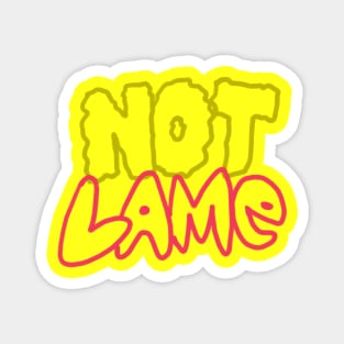 Not Lame Meme Magnet