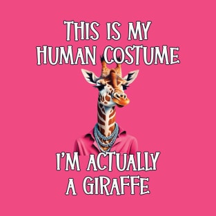 This Is My Human Costume - I’m Actually a Giraffe T-Shirt