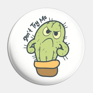 Don't Try Me - Funny Cactus Pin