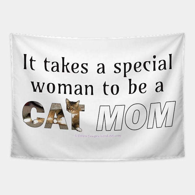 It takes a special woman to be a cat mom - Somali abyssinian cat long hair cross oil painting word art Tapestry by DawnDesignsWordArt