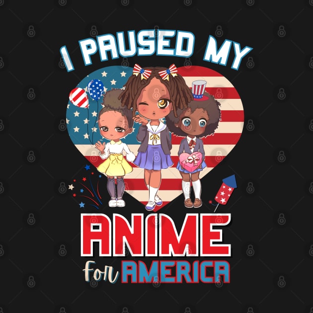 I Paused My Anime for America by Sugoi Otaku Gifts