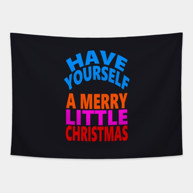 Have yourself a Merry little Christmas Tapestry by Evergreen Tee