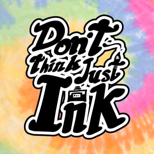 Don't Think Just Ink T-Shirt