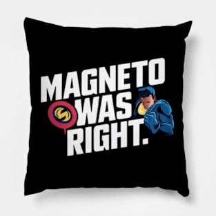 Magneto was right Pillow