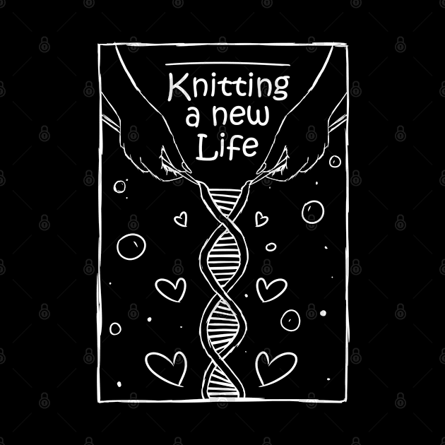 funny knitting a new life DNA shirt for pregnant women and new mothers by A Comic Wizard