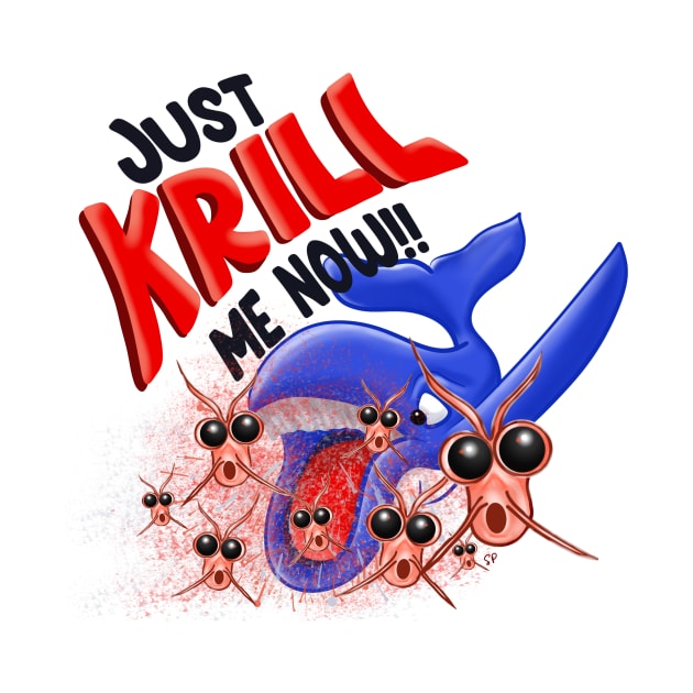 Just krill me now by Handie