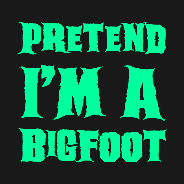 Pretend I'm a BigFoot by gastaocared