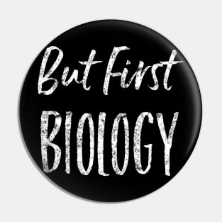 But first, biology weathered design Pin