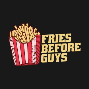 Fries Before Guys T-Shirt