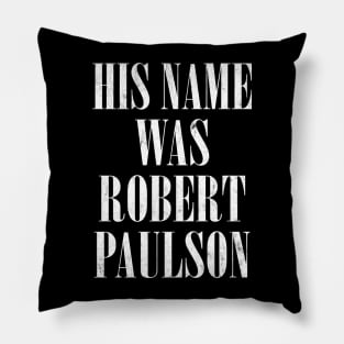 His Name Was Robert Paulson Pillow