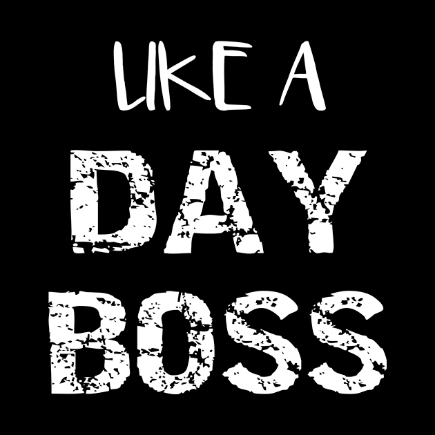 Like a Day Boss by SarahBean