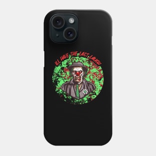 I'll Have The Last Laugh Phone Case