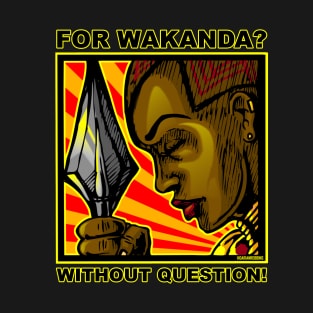 For Wakanda? T-Shirt