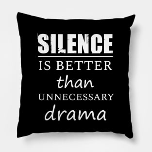 Silence is better than unnecessary drama Pillow