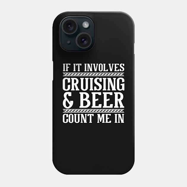 Cruising & Beer Cruise Vacation Phone Case by TheBestHumorApparel