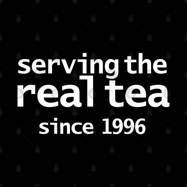 Serving the Real Tea since 1996 by ellenhenryart