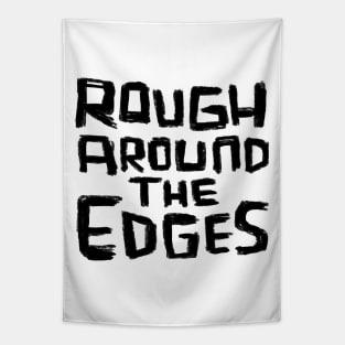 Rough Around the Edges Tapestry