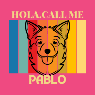 Hola, Call me Pablo dog name t-shirt T-Shirt