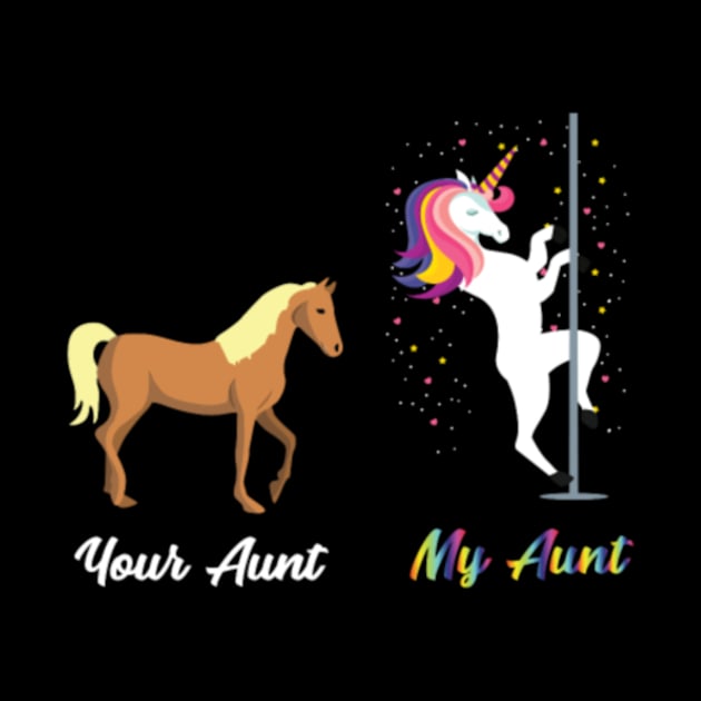 Your Aunt My Aunt Funny Unicorn Horse by flickskyler179