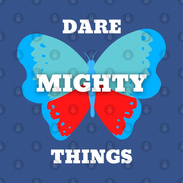 Dare Mighty Things by Z-Black