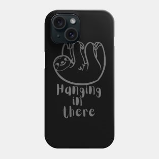 Hang in there - cute sloth Phone Case